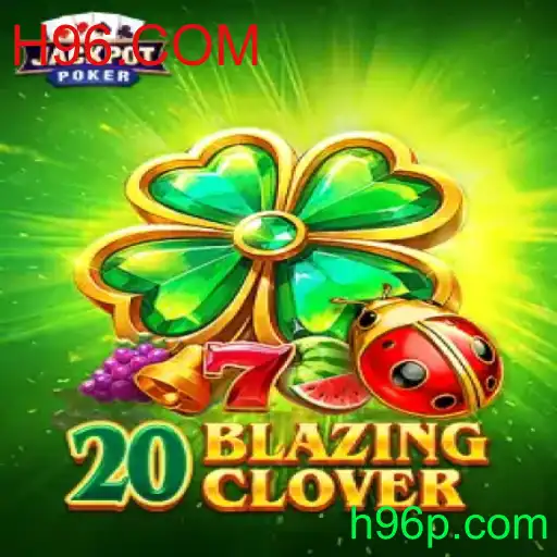 Descubra o Jogo 20BlazingClover e suas Regras Atuais